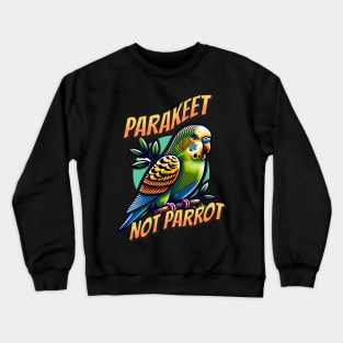 Parakeet, not Parrot Crewneck Sweatshirt